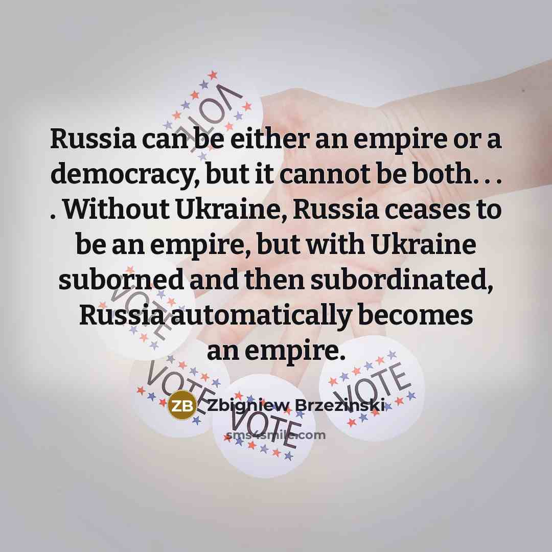 “Russia can be either an empire or a democracy, but…” quote by Zbigniew Brzezinski