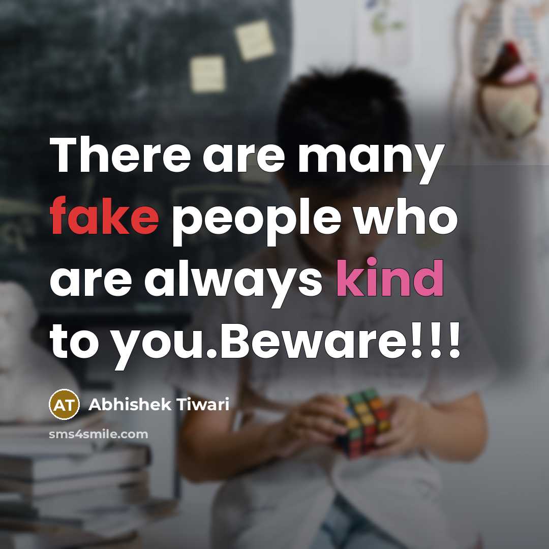 “There are many fake people who are always kind to…” quote by Abhishek Tiwari