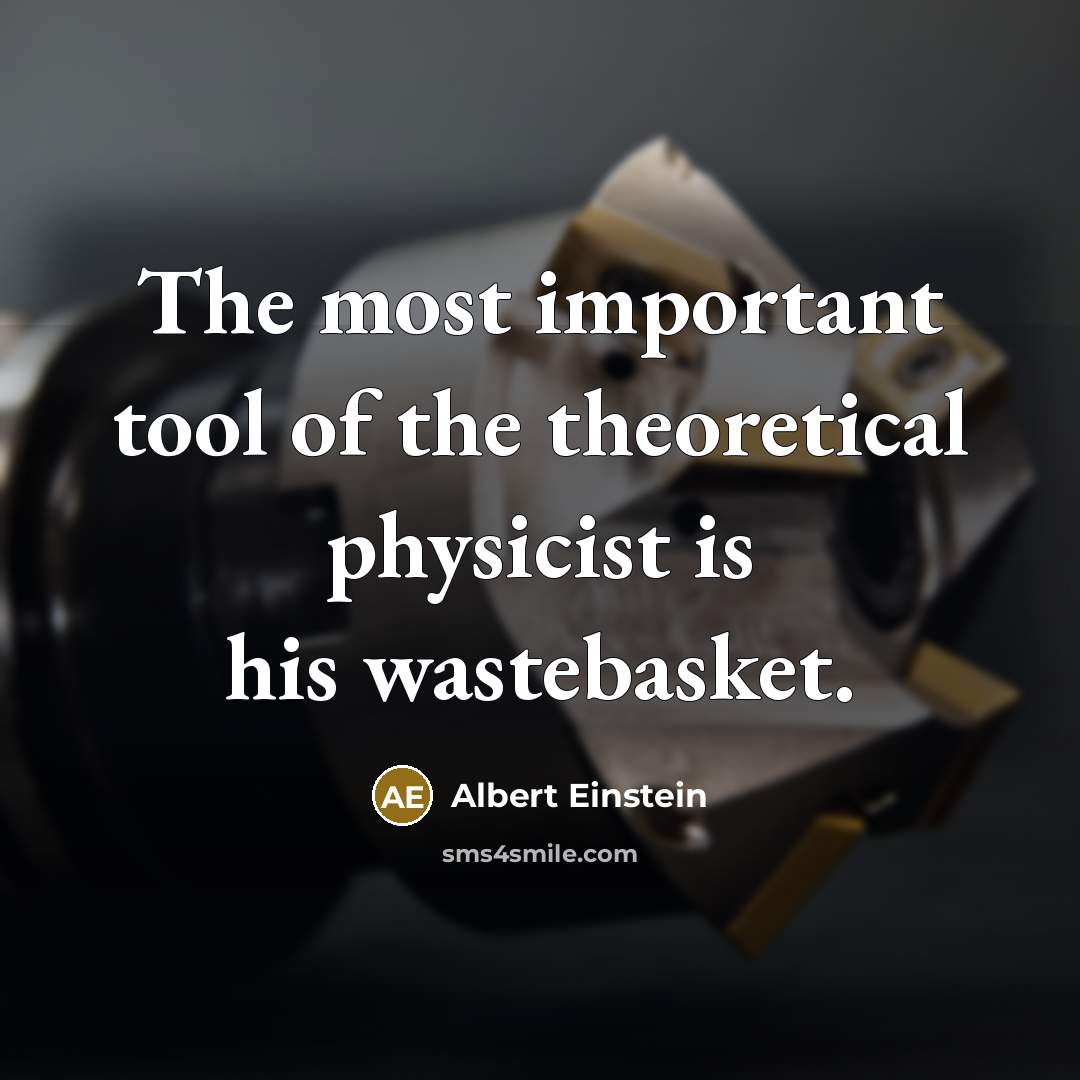 “The most important tool of the theoretical physicist is his…” quote by Albert Einstein