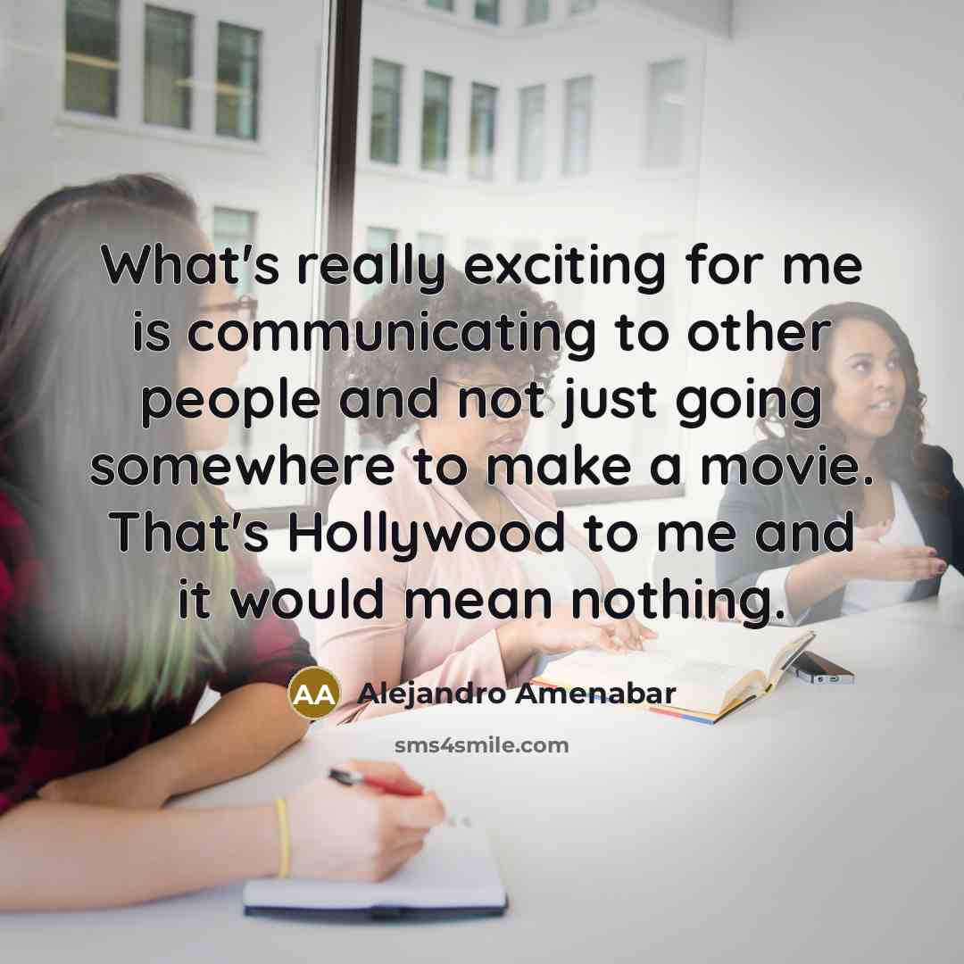 “What's really exciting for me is communicating to other people…” quote by Alejandro Amenabar