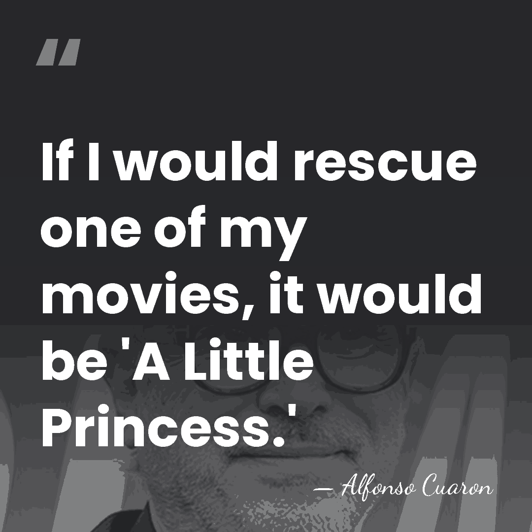 If I would rescue one of my movies, it would be 'A&hellip; - Alfonso Cuaron