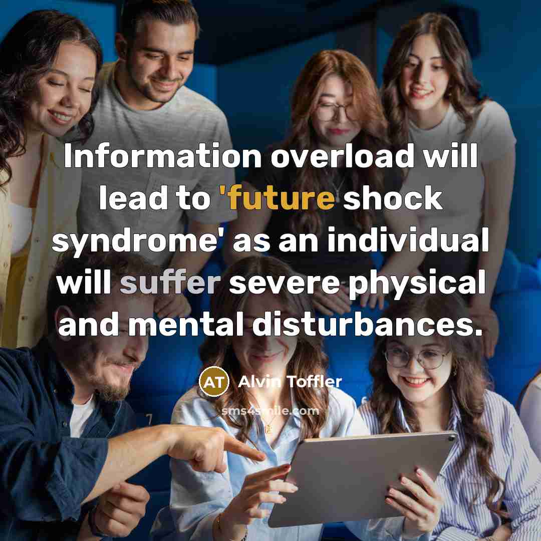 “Information overload will lead to 'future shock syndrome' as an…” quote by Alvin Toffler