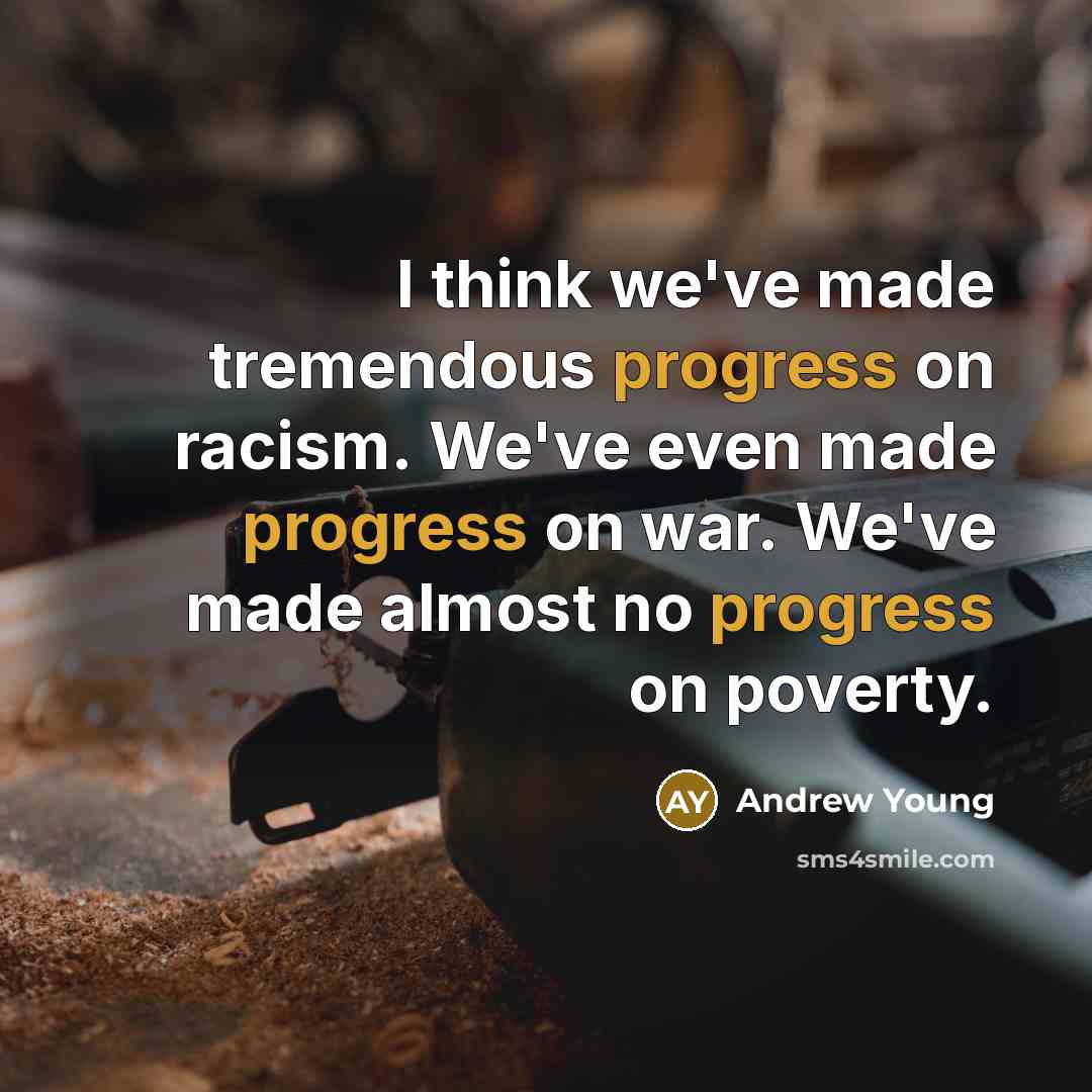 “I think we've made tremendous progress on racism. We've even…” quote by Andrew Young