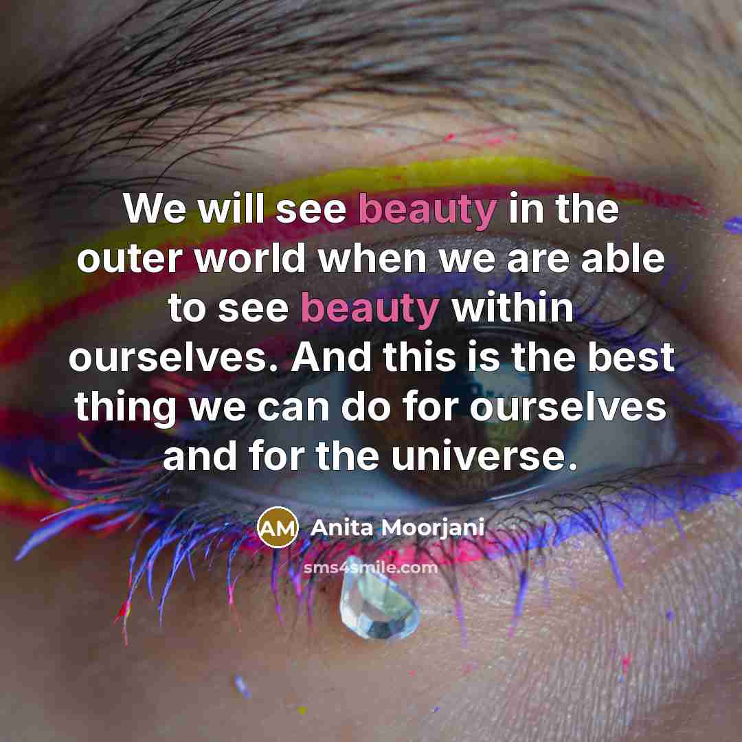“We will see beauty in the outer world when we…” quote by Anita Moorjani