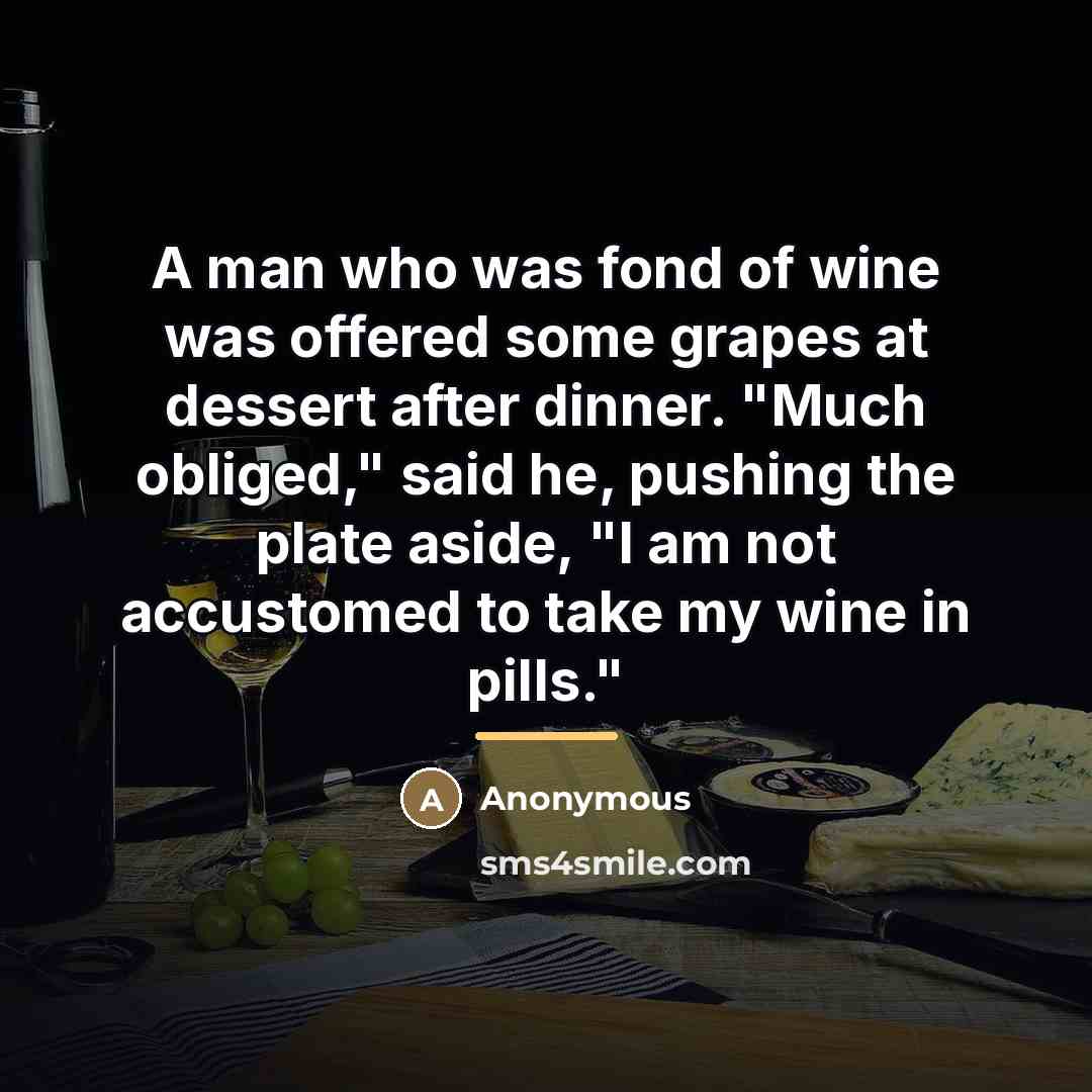 “A man who was fond of wine was offered some…” quote by Anonymous