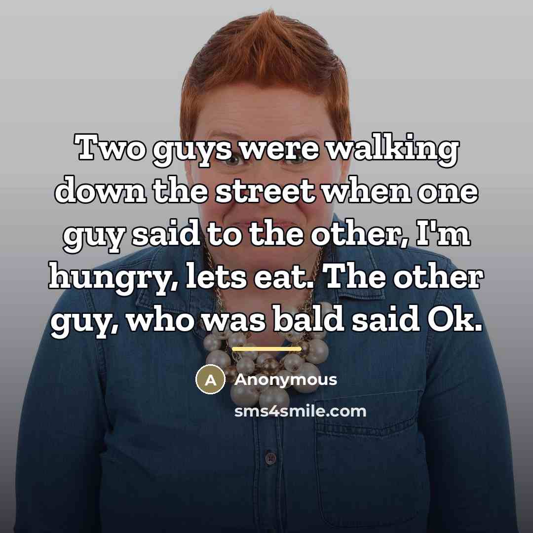 “Two guys were walking down the street when one guy…” quote by Anonymous