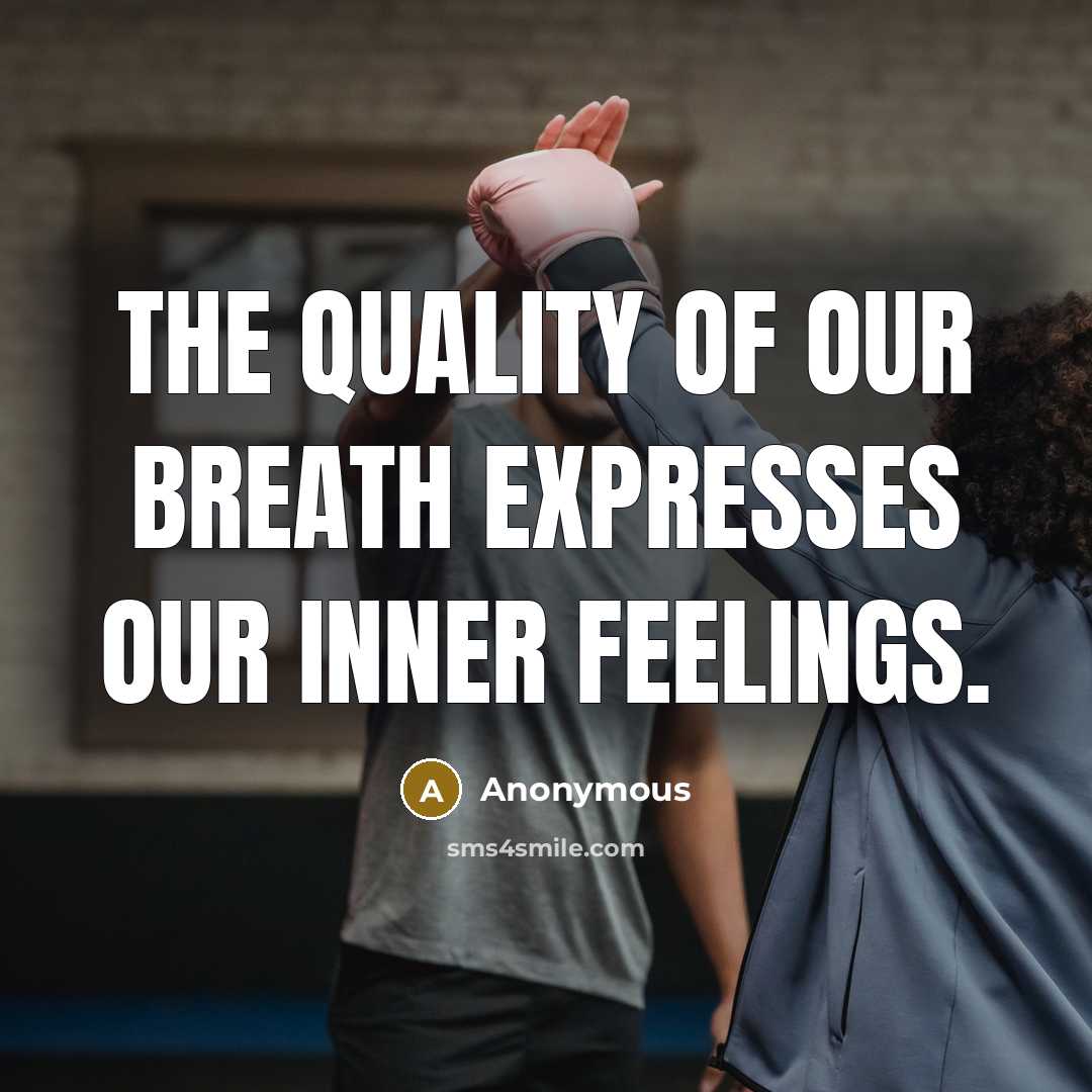 “The quality of our breath expresses our inner feelings.…” quote by Anonymous