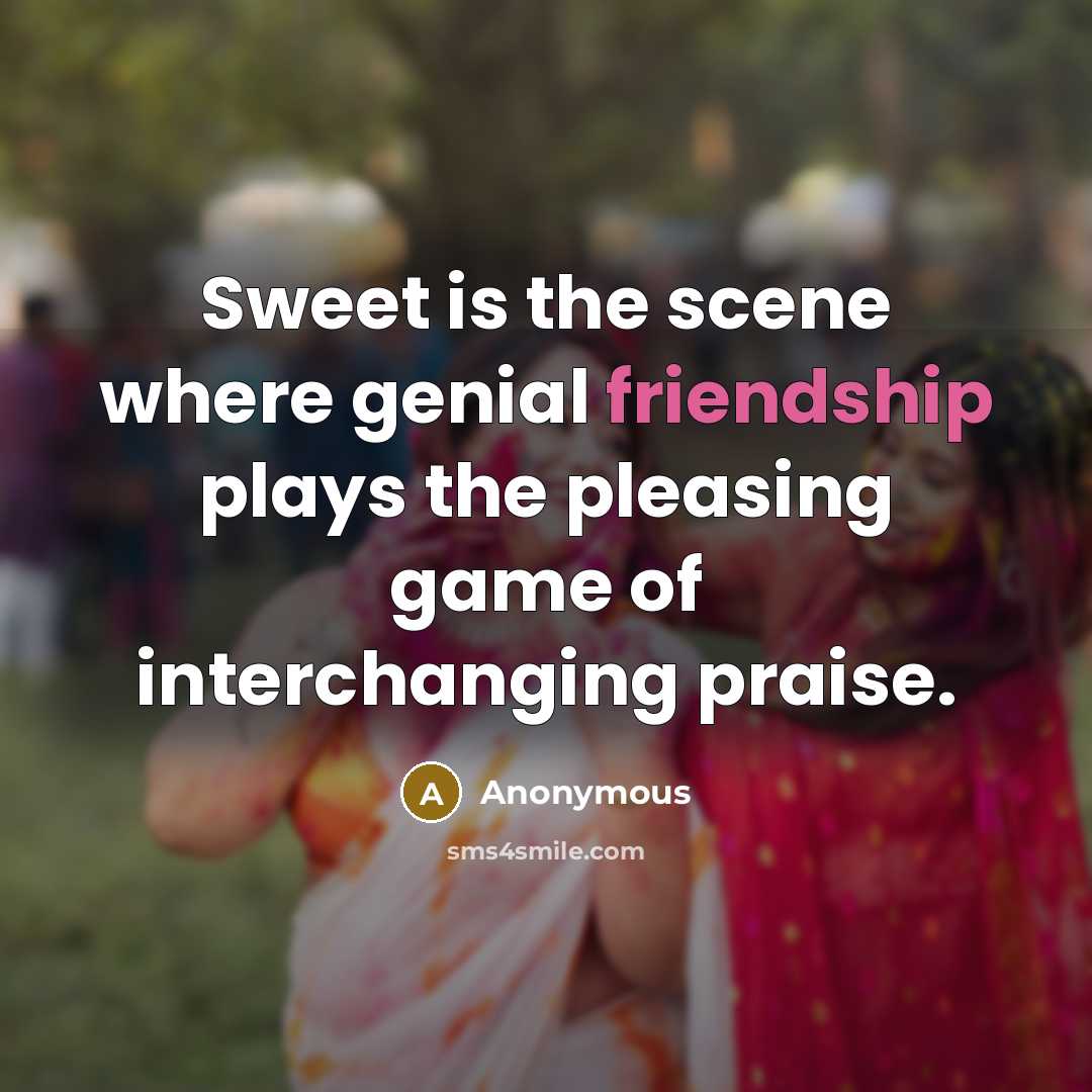 “Sweet is the scene where genial friendship plays the pleasing…” quote by Anonymous