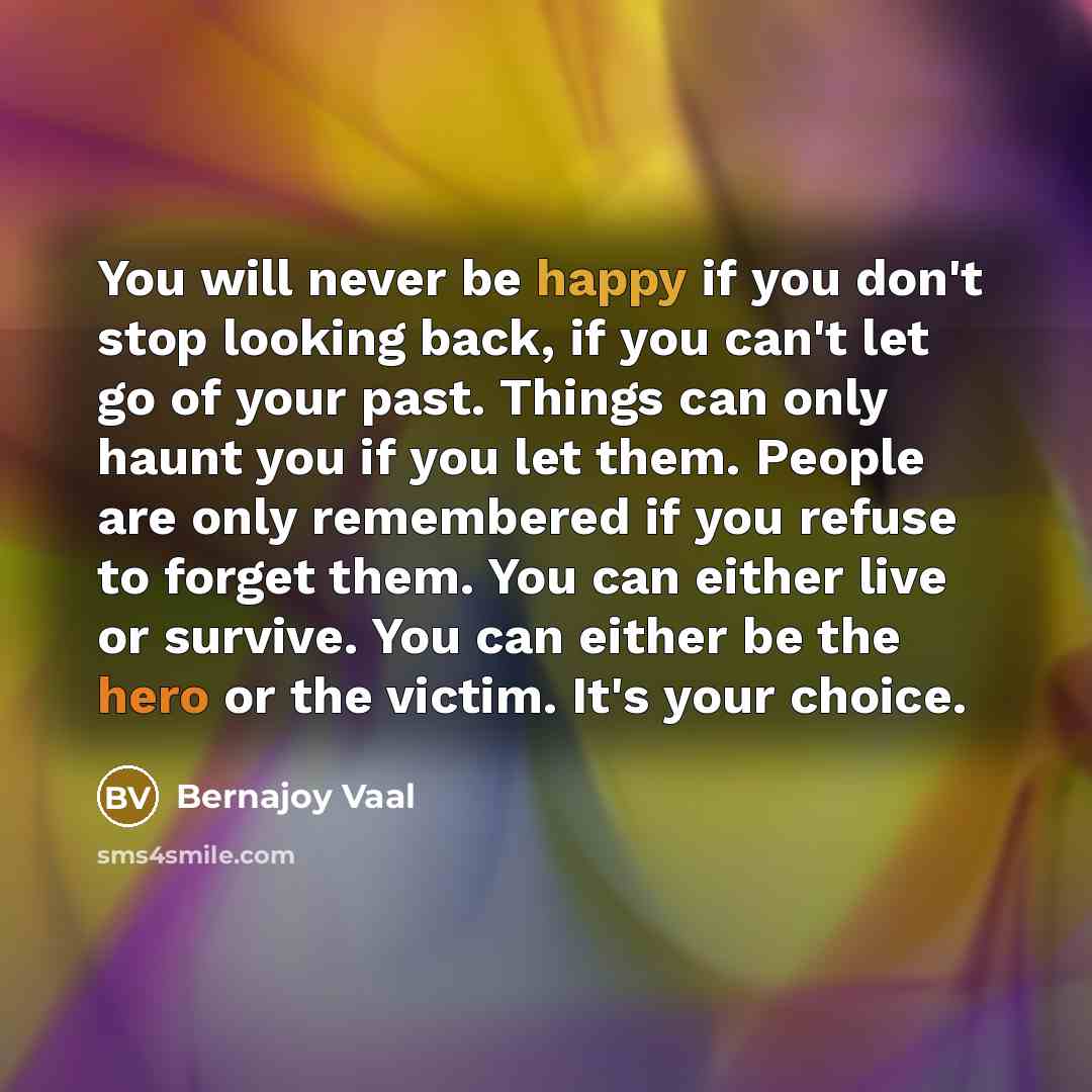 “You will never be happy if you don't stop looking…” quote by Bernajoy Vaal
