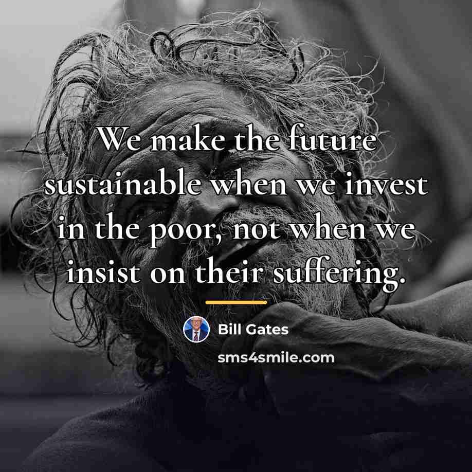 “We make the future sustainable when we invest in the…” quote by Bill Gates