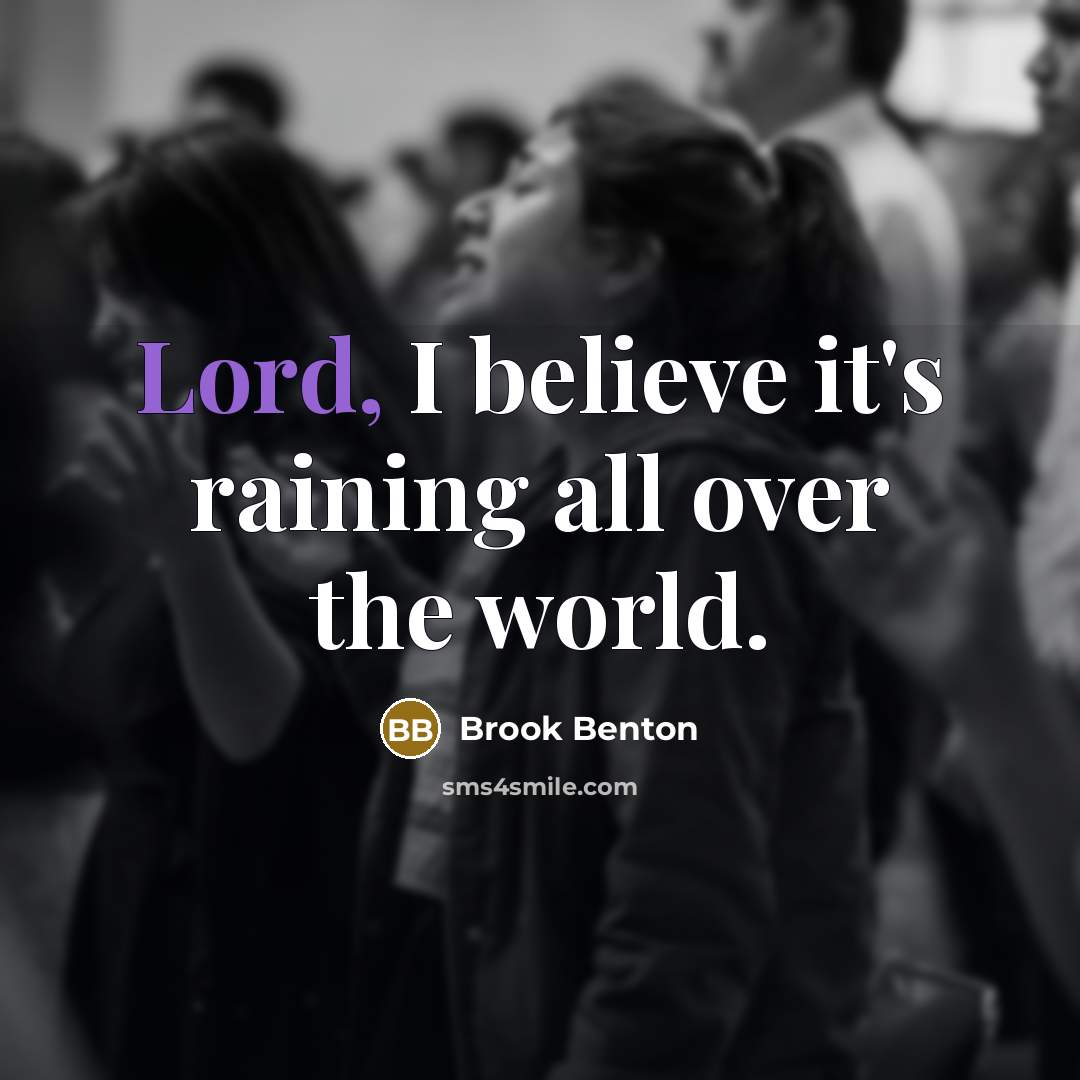“Lord, I believe it's raining all over the world.…” quote by Brook Benton