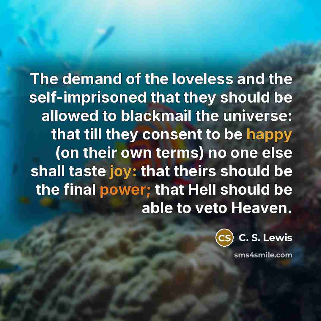 “The demand of the loveless and the self-imprisoned that they…” quote by C. S. Lewis