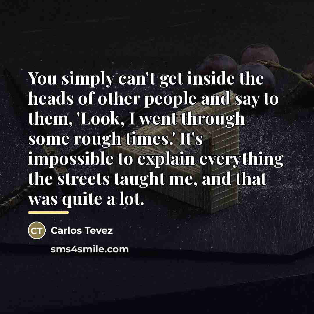 “You simply can't get inside the heads of other people…” quote by Carlos Tevez