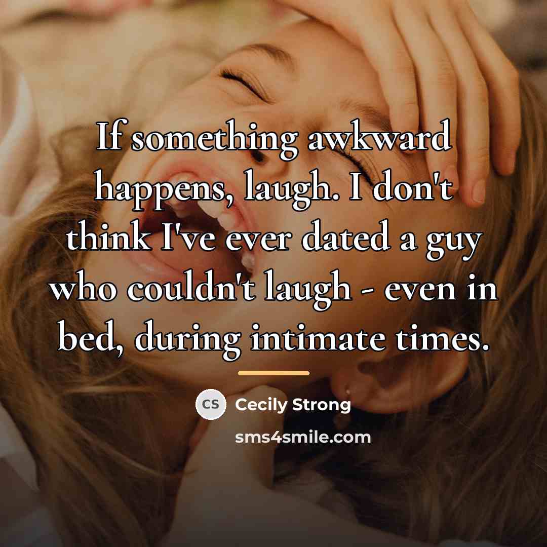 “If something awkward happens, laugh. I don't think I've ever…” quote by Cecily Strong