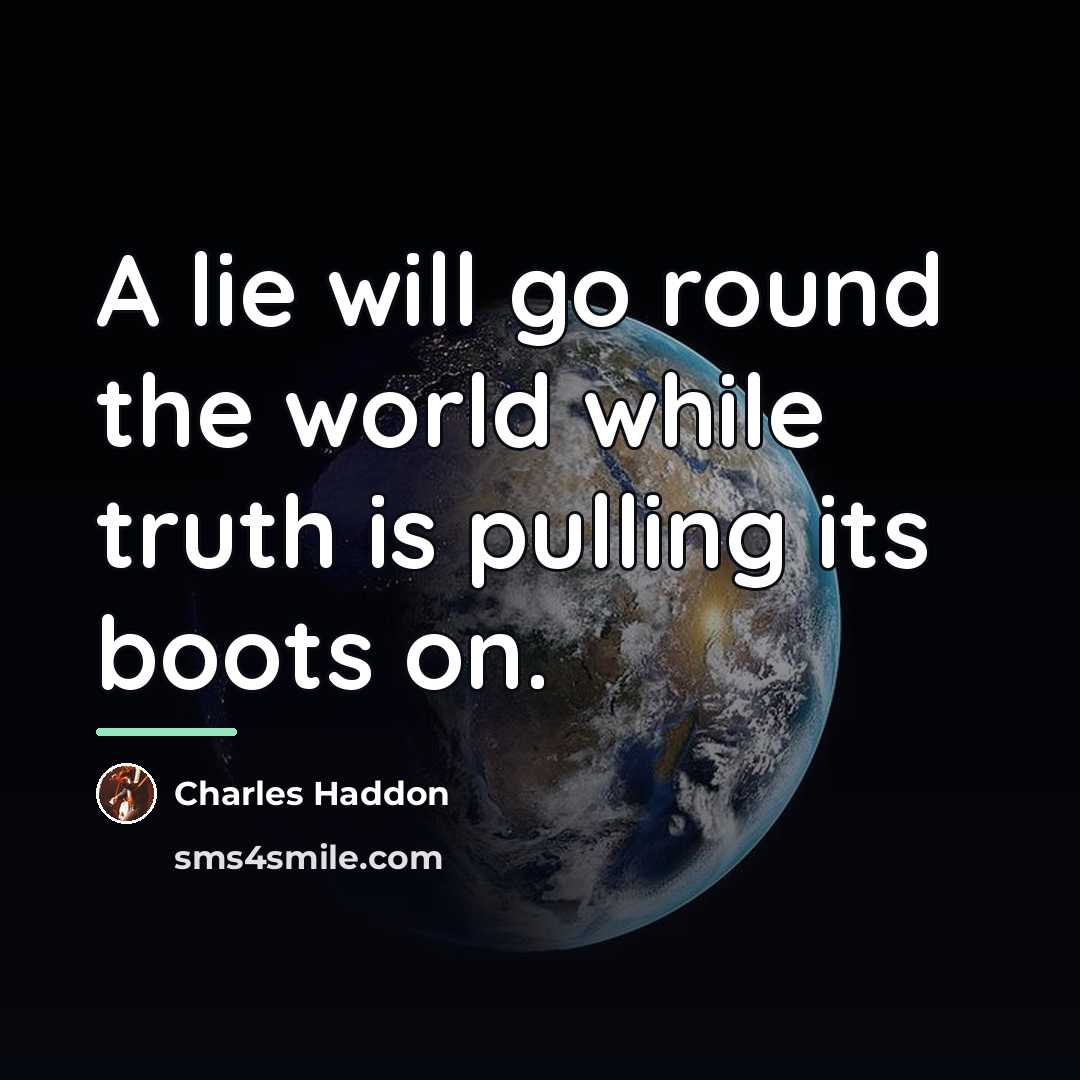 “A lie will go round the world while truth is…” quote by Charles Haddon