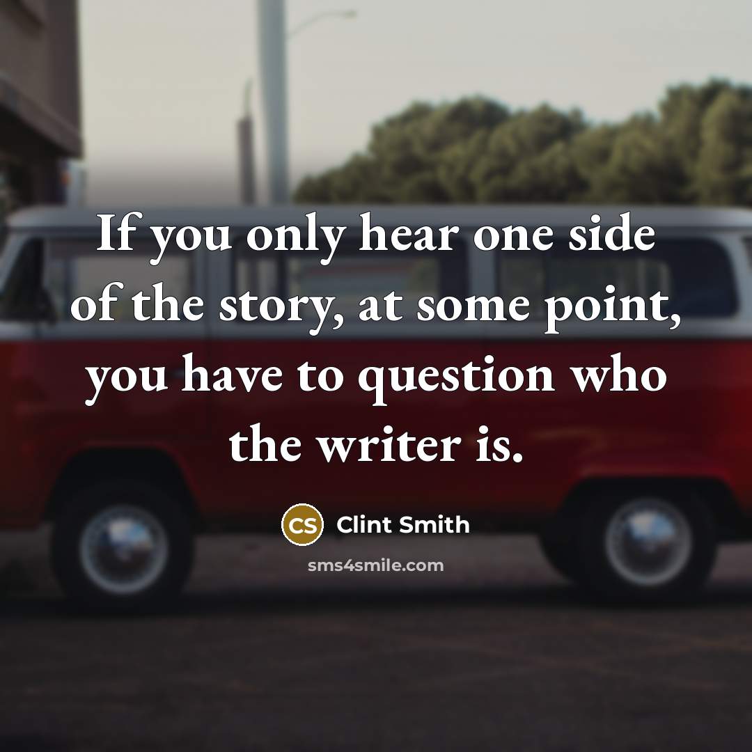 “If you only hear one side of the story, at…” quote by Clint Smith