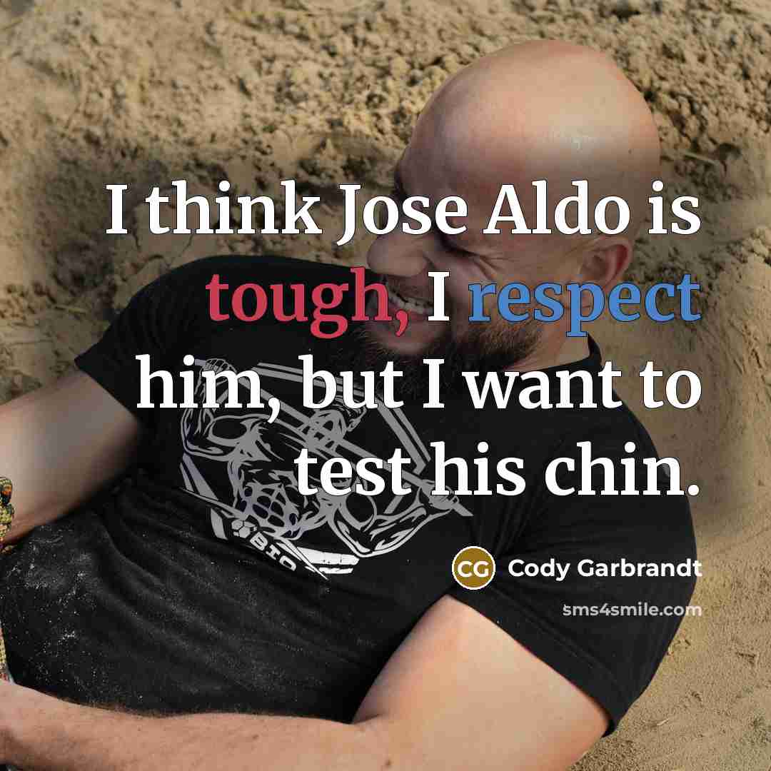 “I think Jose Aldo is tough, I respect him, but…” quote by Cody Garbrandt