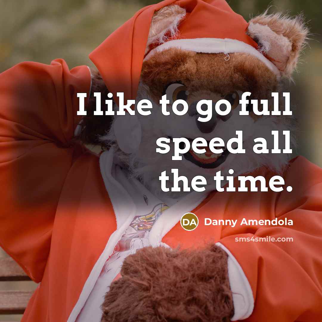 “I like to go full speed all the time.…” quote by Danny Amendola