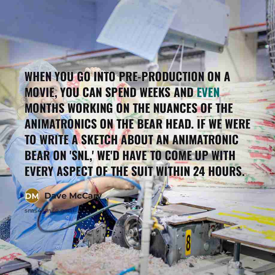 “When you go into pre-production on a movie, you can…” quote by Dave McCary