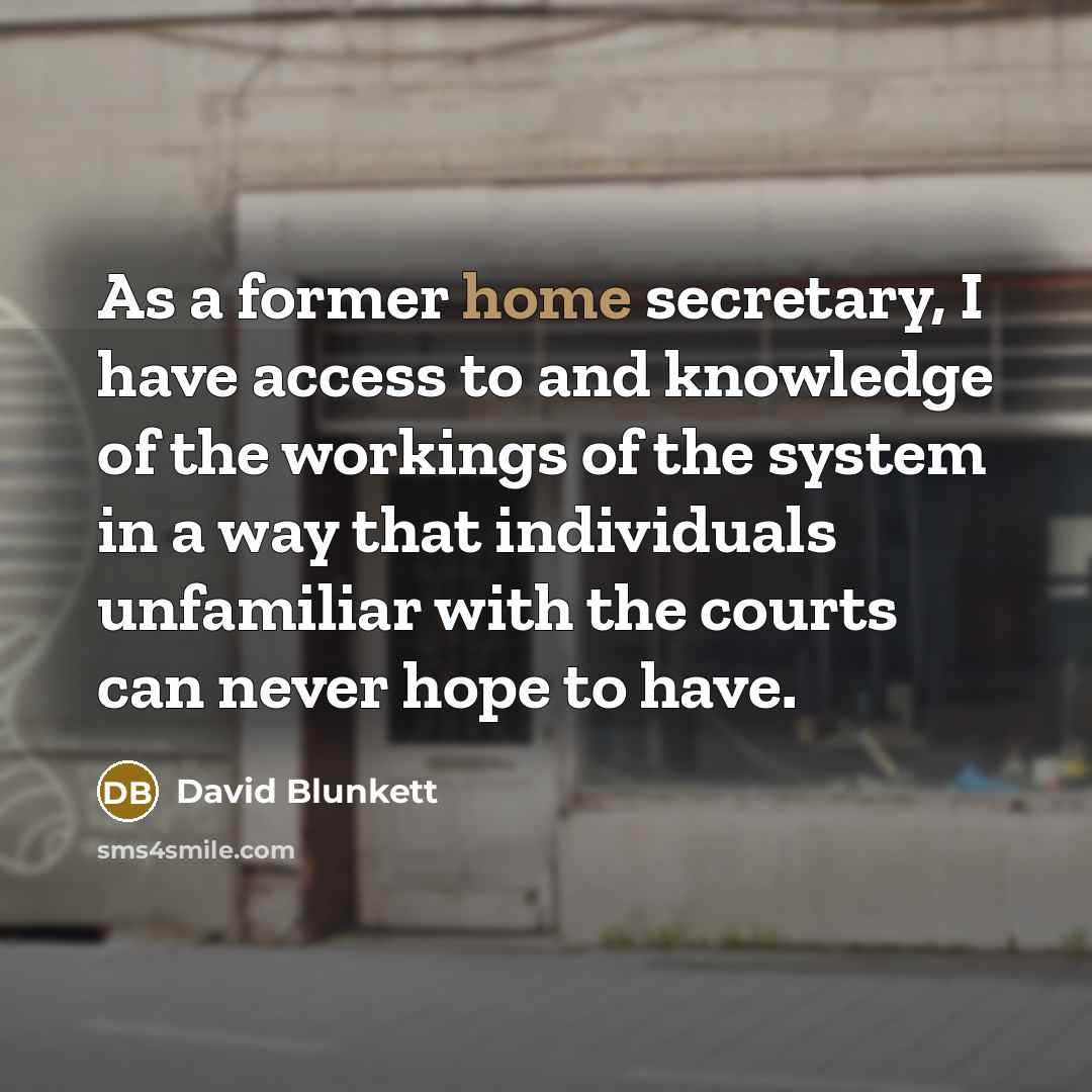 “As a former home secretary, I have access to and…” quote by David Blunkett