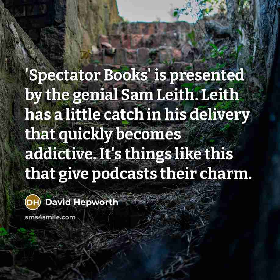 “'Spectator Books' is presented by the genial Sam Leith. Leith…” quote by David Hepworth
