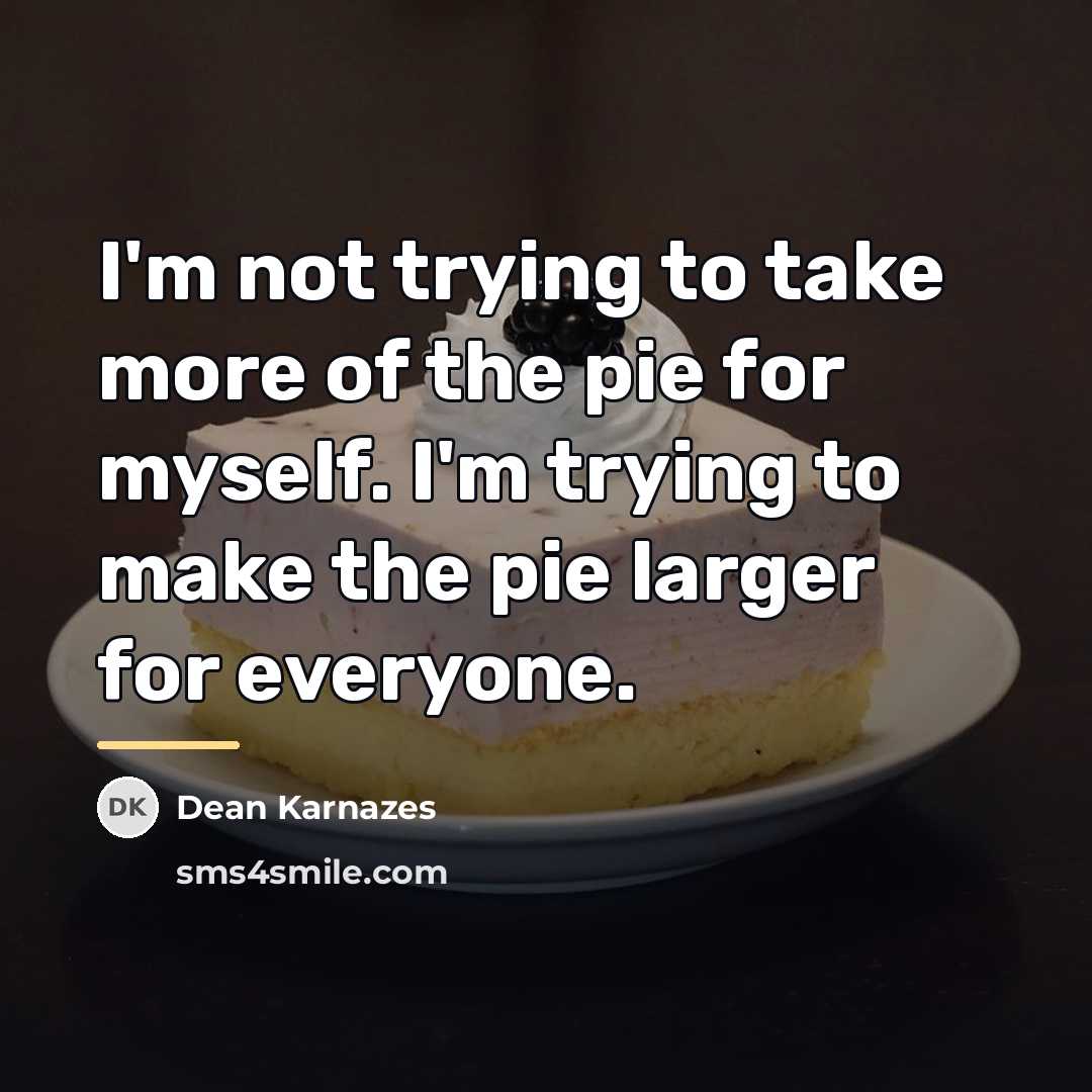 “I'm not trying to take more of the pie for…” quote by Dean Karnazes