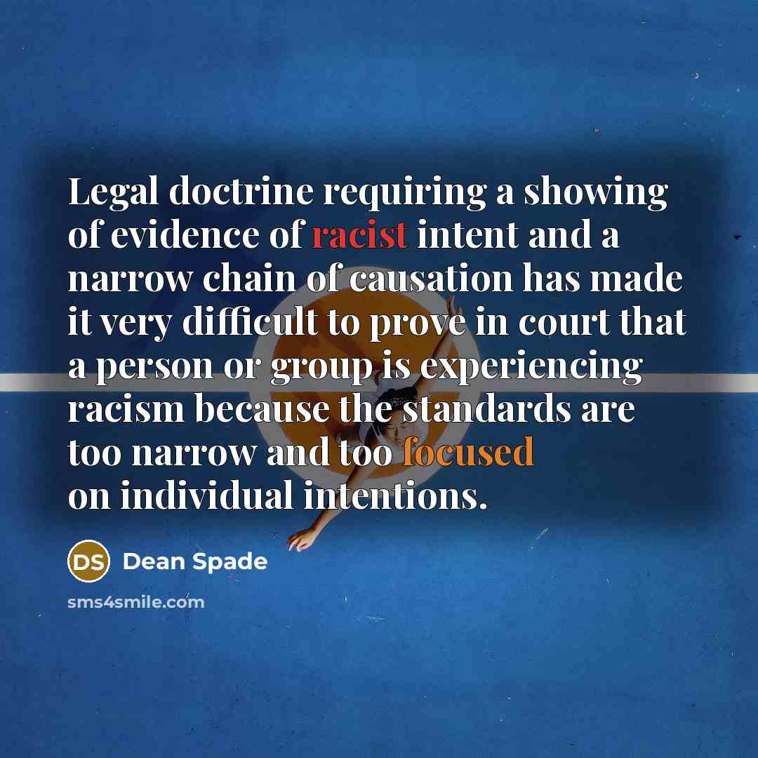 “Legal doctrine requiring a showing of evidence of racist intent…” quote by Dean Spade