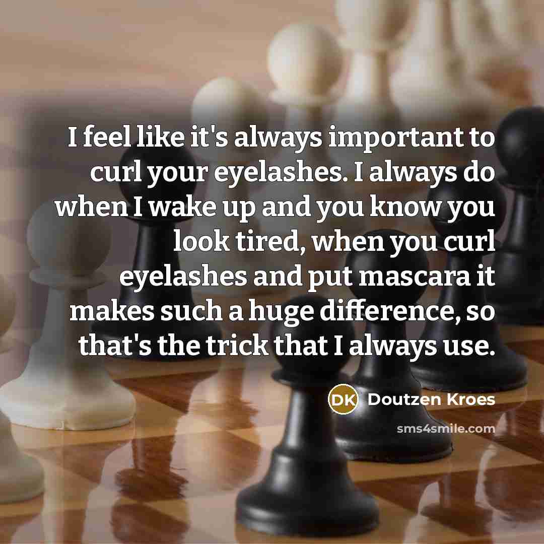 “I feel like it's always important to curl your eyelashes.…” quote by Doutzen Kroes