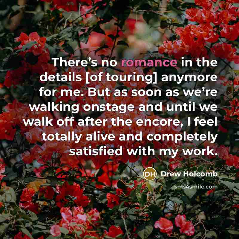 “There’s no romance in the details [of touring] anymore for…” quote by Drew Holcomb