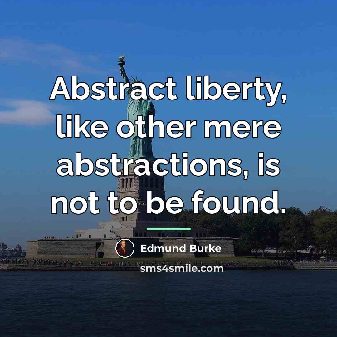 “Abstract liberty, like other mere abstractions, is not to be…” quote by Edmund Burke