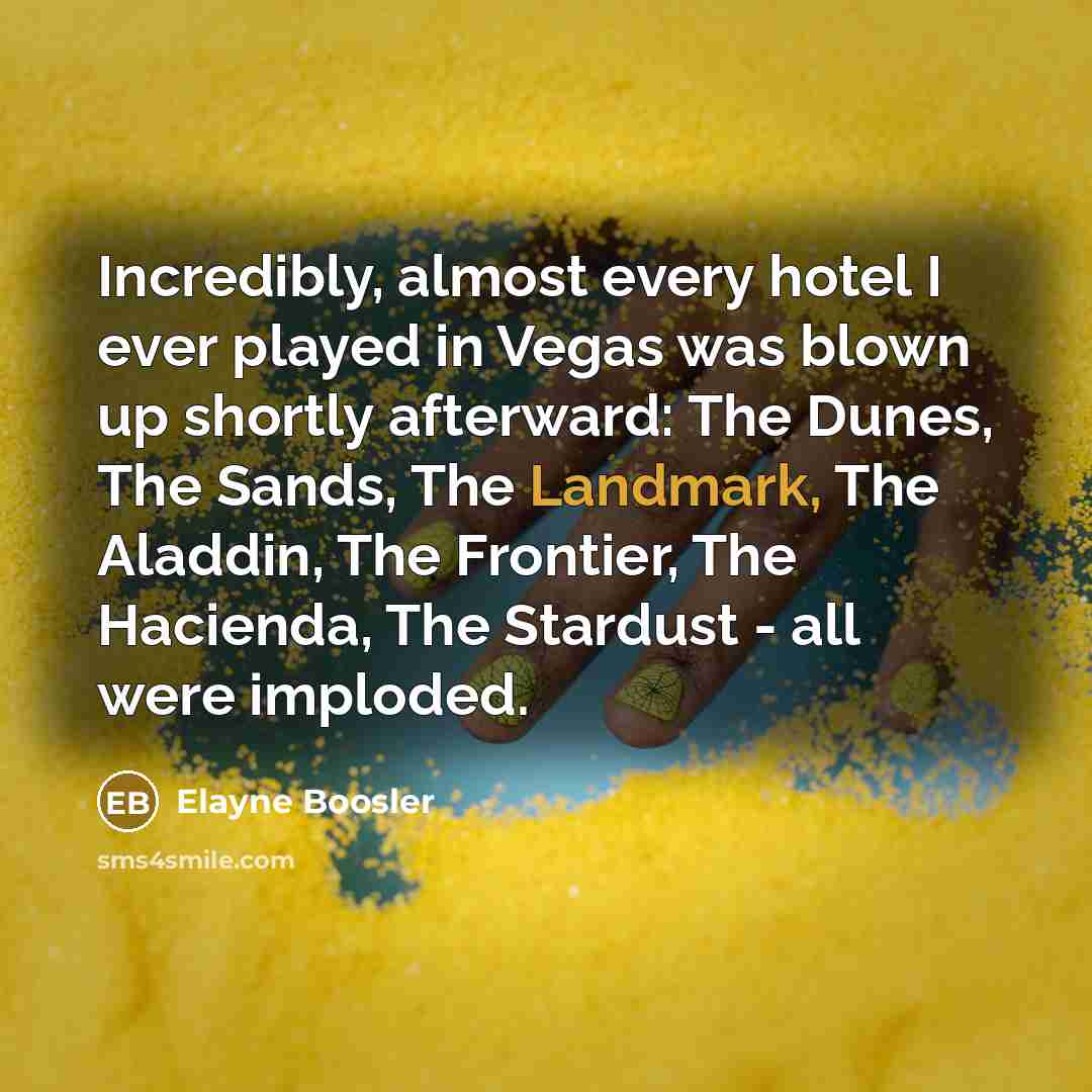 “Incredibly, almost every hotel I ever played in Vegas was…” quote by Elayne Boosler