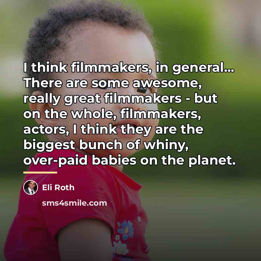 “I think filmmakers, in general... There are some awesome, really…” quote by Eli Roth