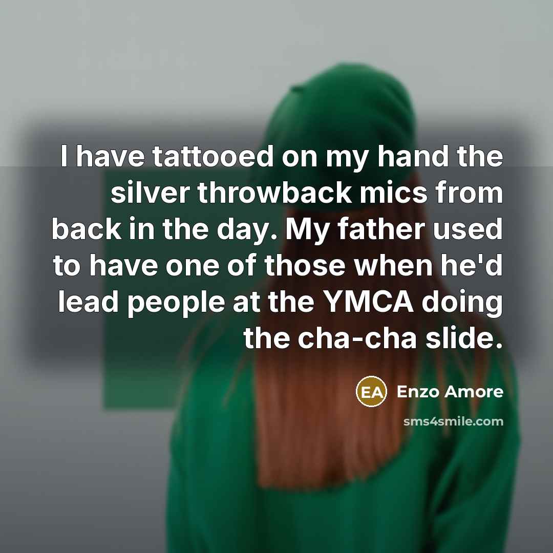“I have tattooed on my hand the silver throwback mics…” quote by Enzo Amore