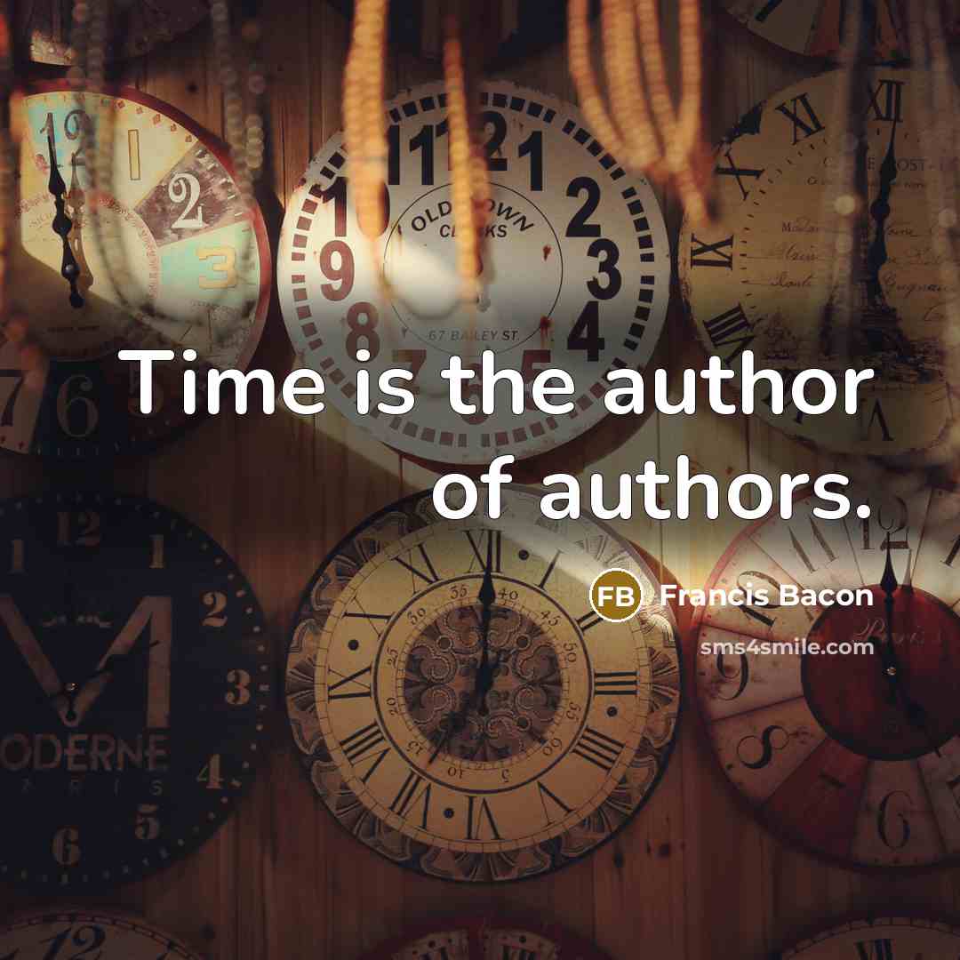 “Time is the author of authors.…” quote by Francis Bacon