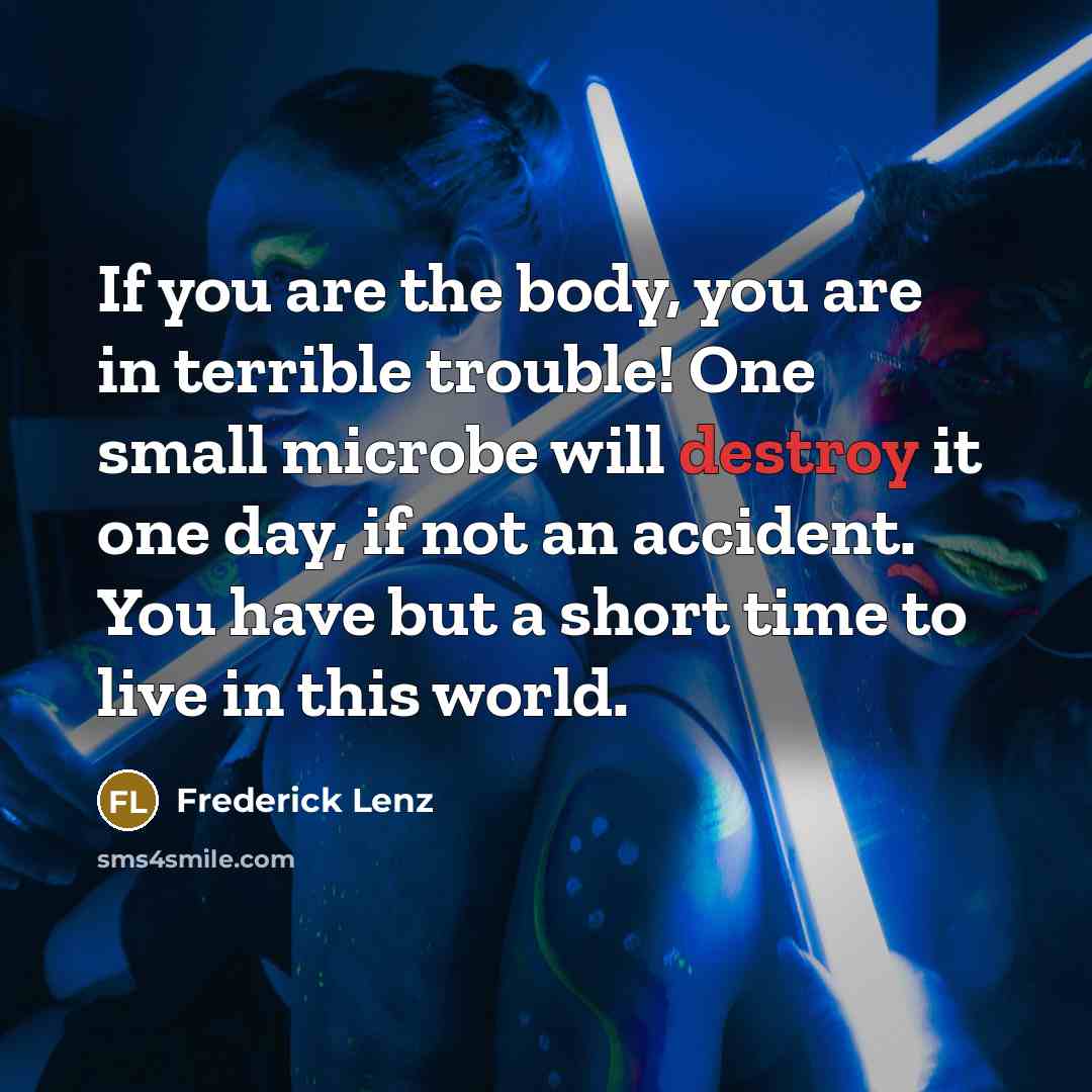 “If you are the body, you are in terrible trouble!…” quote by Frederick Lenz