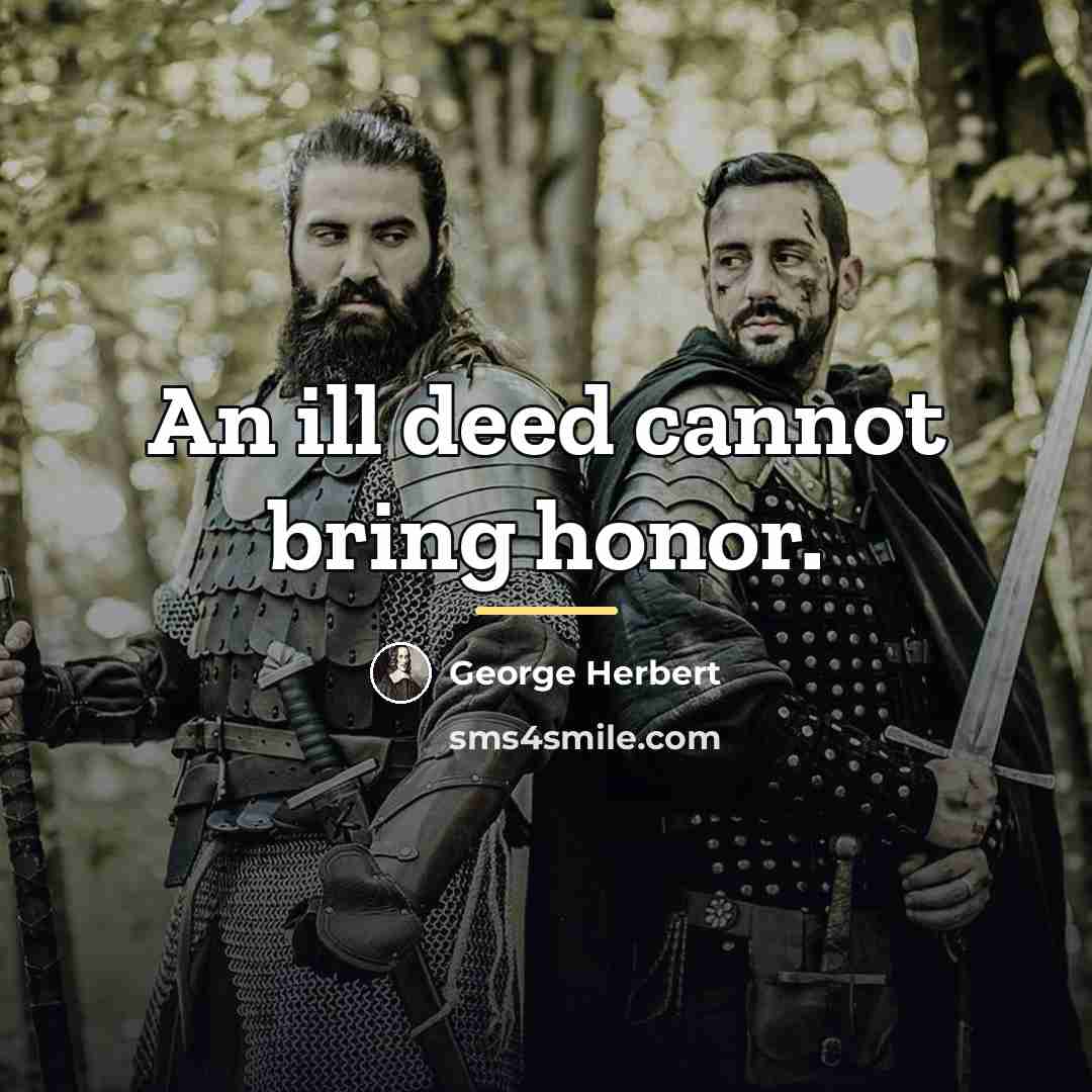 “An ill deed cannot bring honor.…” quote by George Herbert