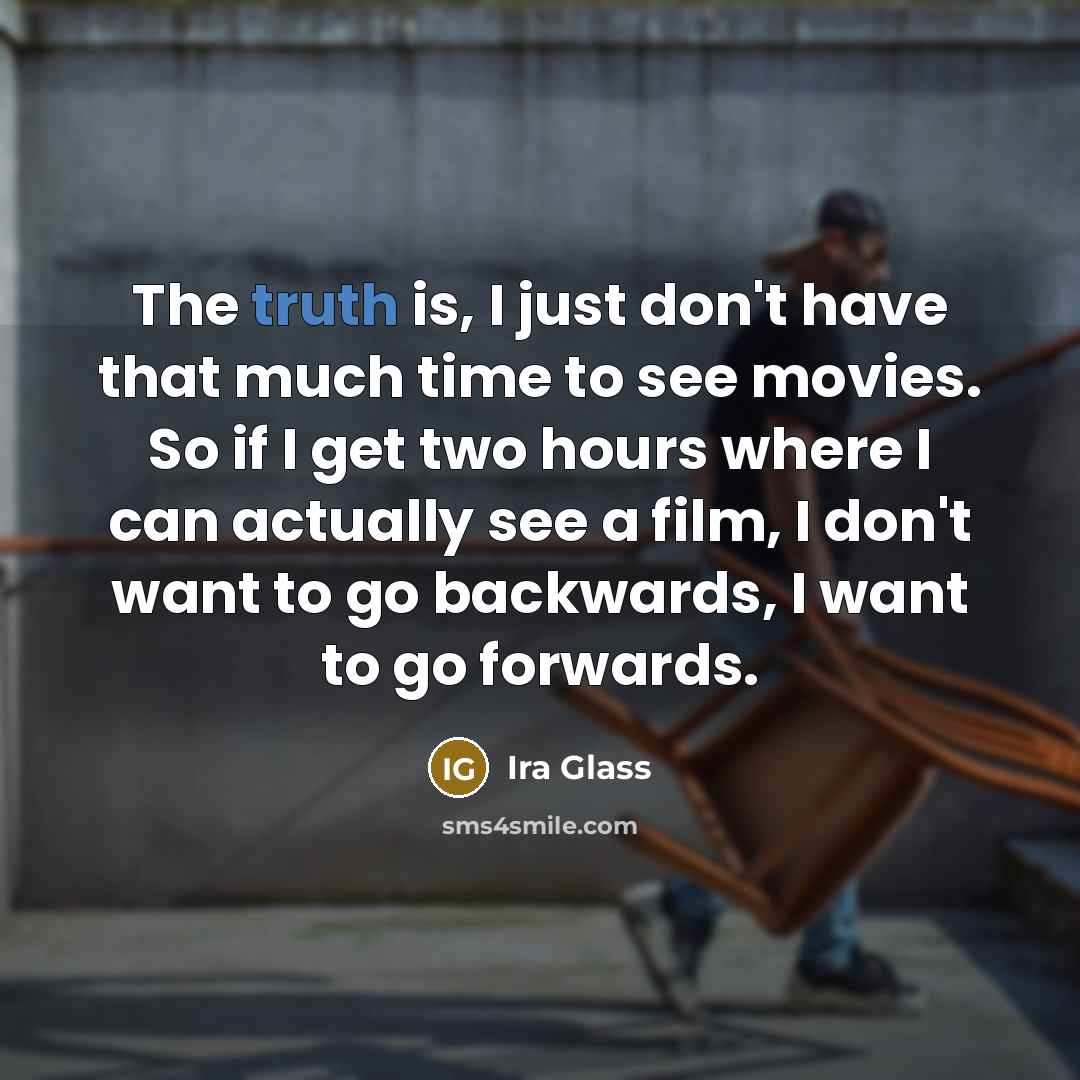 “The truth is, I just don't have that much time…” quote by Ira Glass