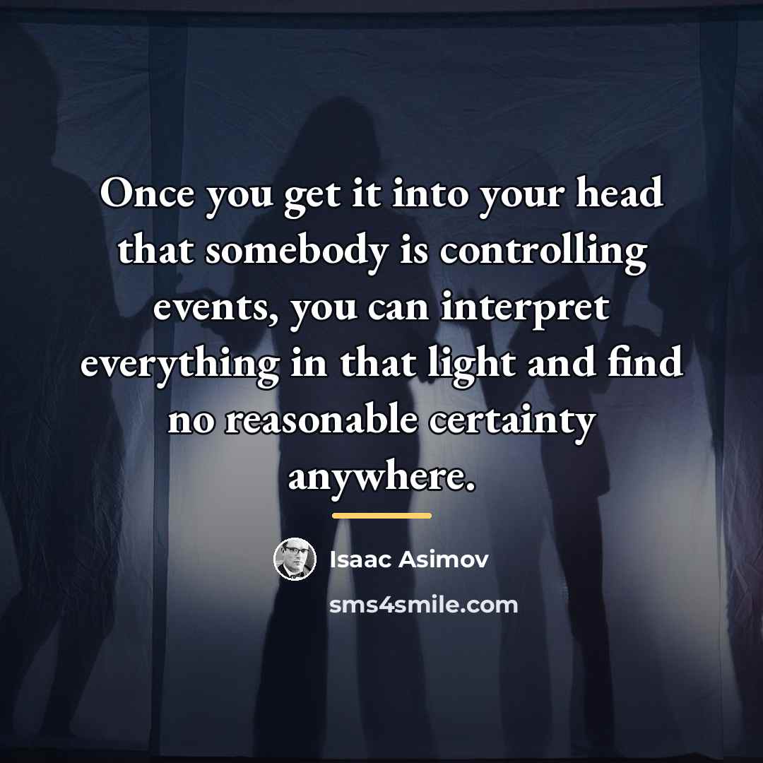 “Once you get it into your head that somebody is…” quote by Isaac Asimov
