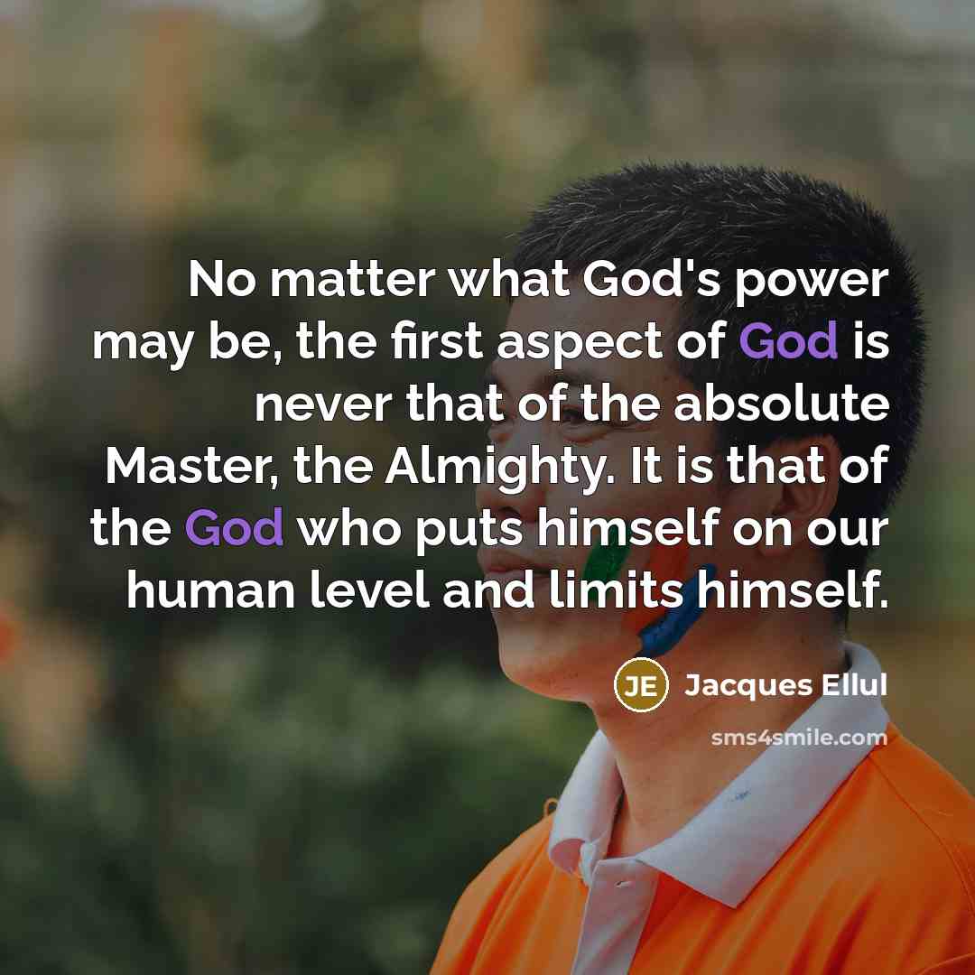 “No matter what God's power may be, the first aspect…” quote by Jacques Ellul