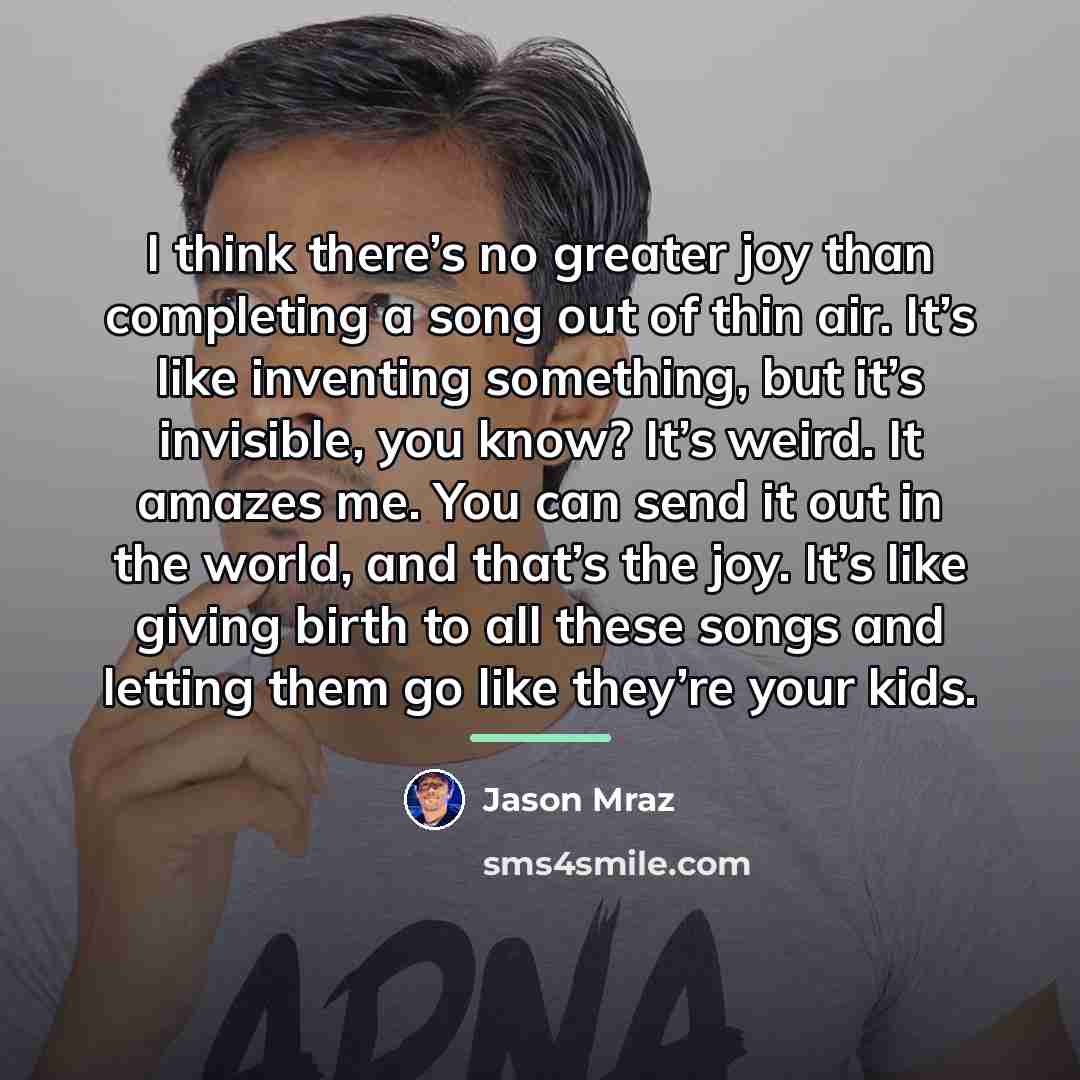 “I think there’s no greater joy than completing a song…” quote by Jason Mraz