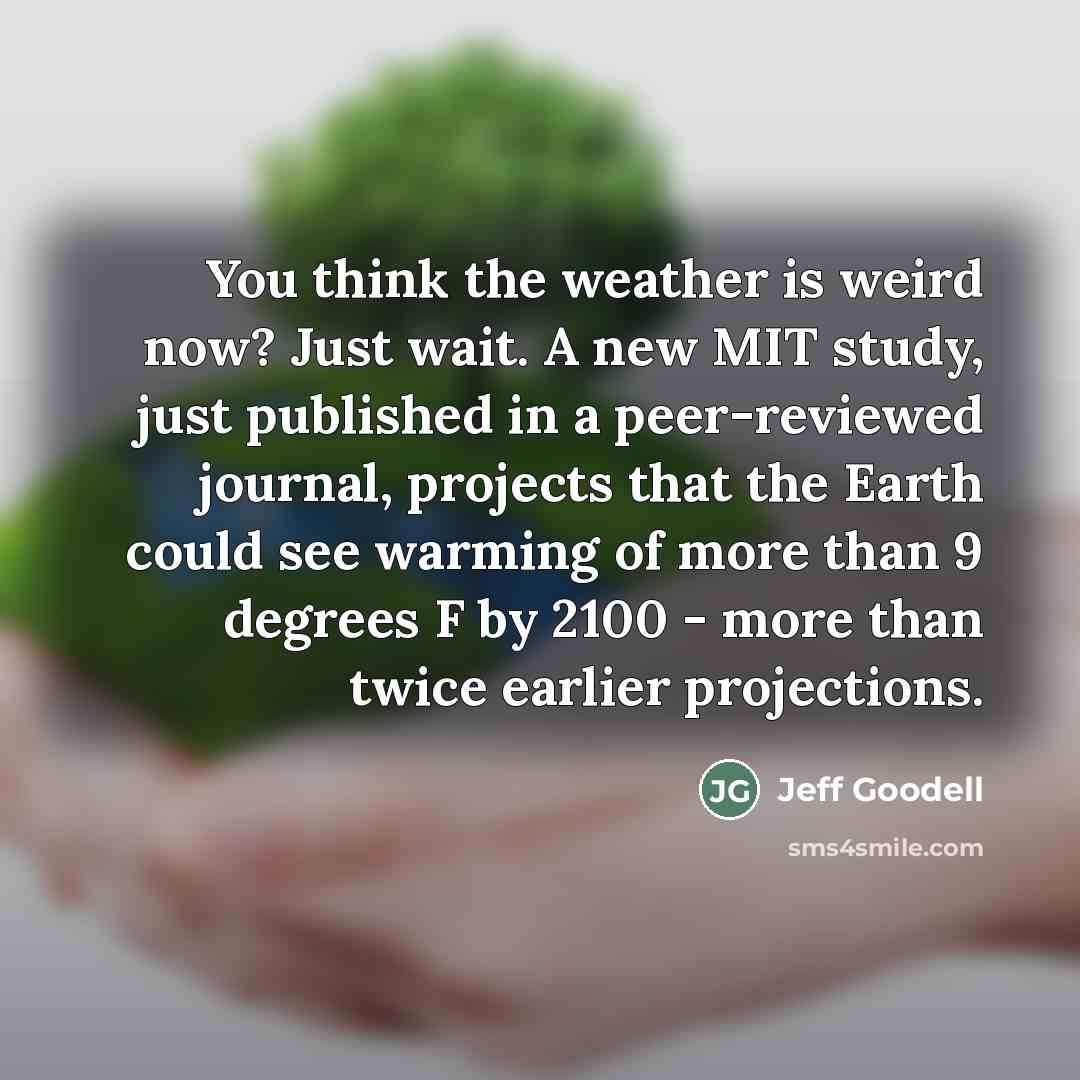“You think the weather is weird now? Just wait. A…” quote by Jeff Goodell