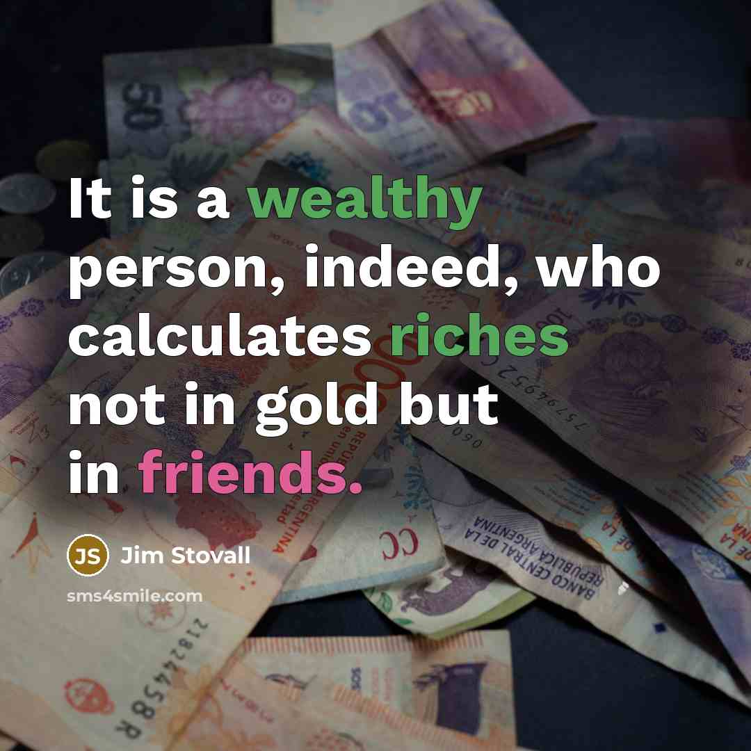 “It is a wealthy person, indeed, who calculates riches not…” quote by Jim Stovall