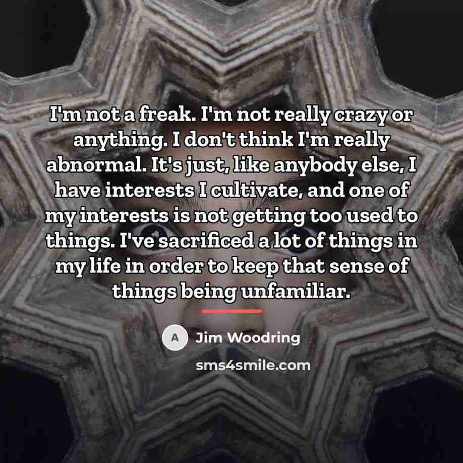 “I'm not a freak. I'm not really crazy or anything.…” quote by Jim Woodring