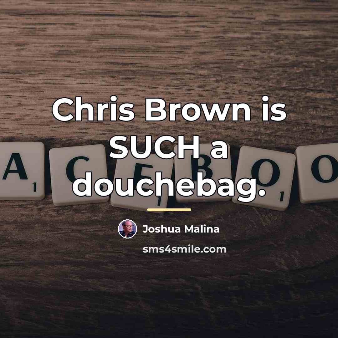 “Chris Brown is SUCH a douchebag.…” quote by Joshua Malina