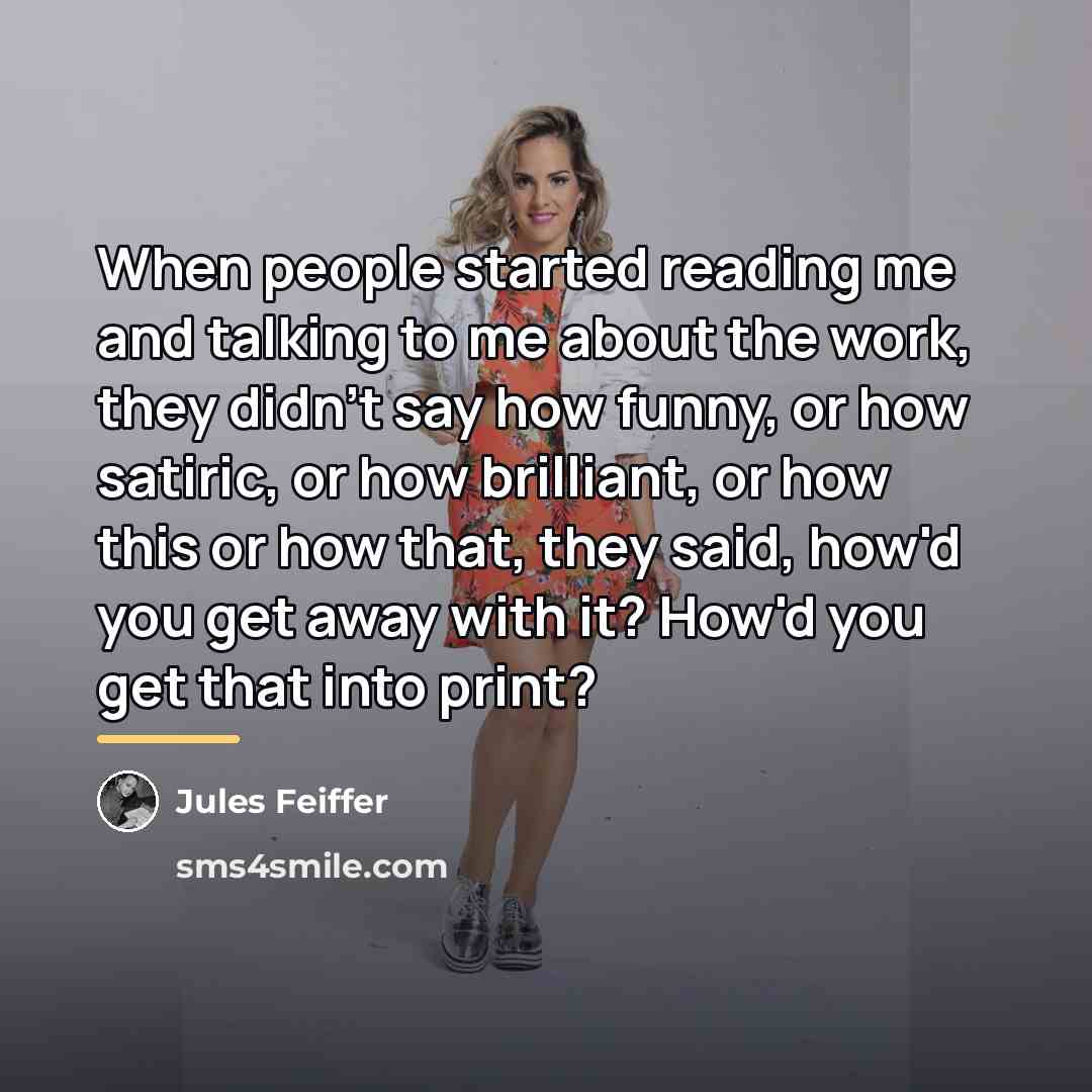 “When people started reading me and talking to me about…” quote by Jules Feiffer