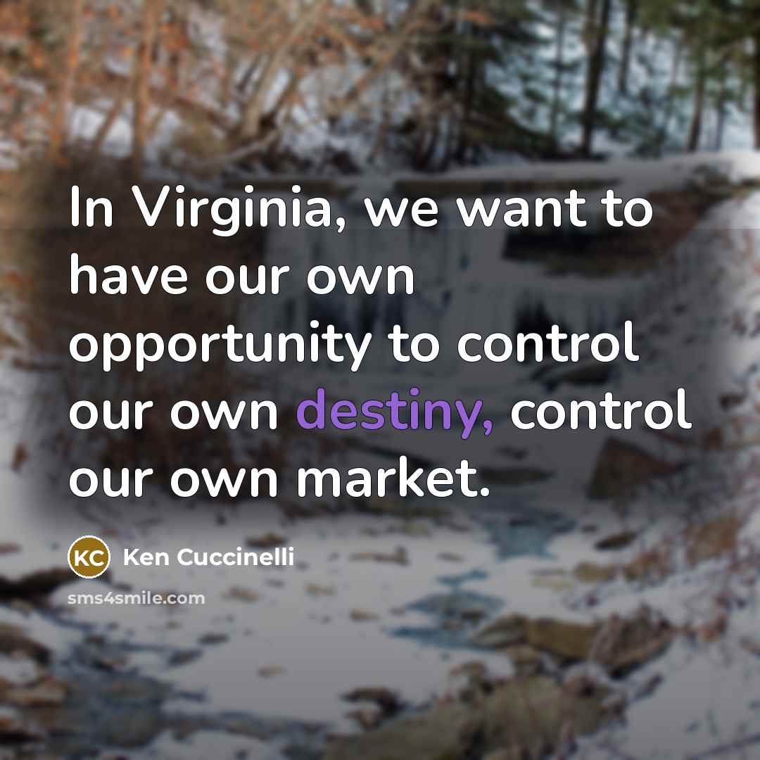 “In Virginia, we want to have our own opportunity to…” quote by Ken Cuccinelli