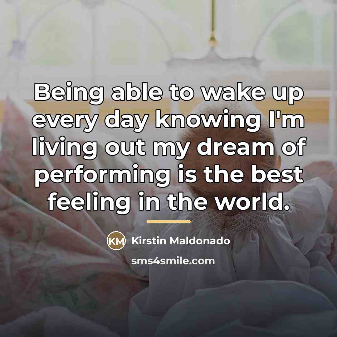 “Being able to wake up every day knowing I'm living…” quote by Kirstin Maldonado