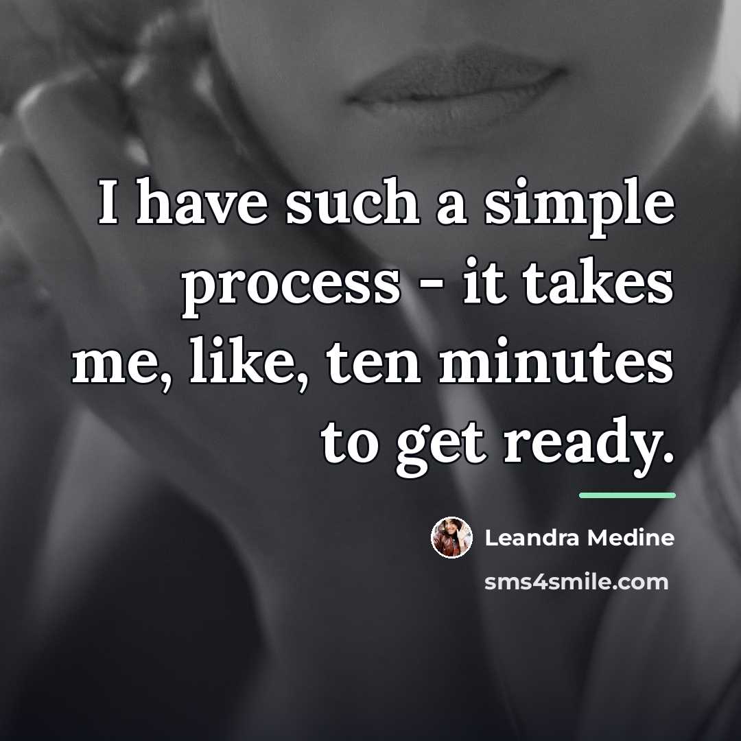 “I have such a simple process - it takes me,…” quote by Leandra Medine