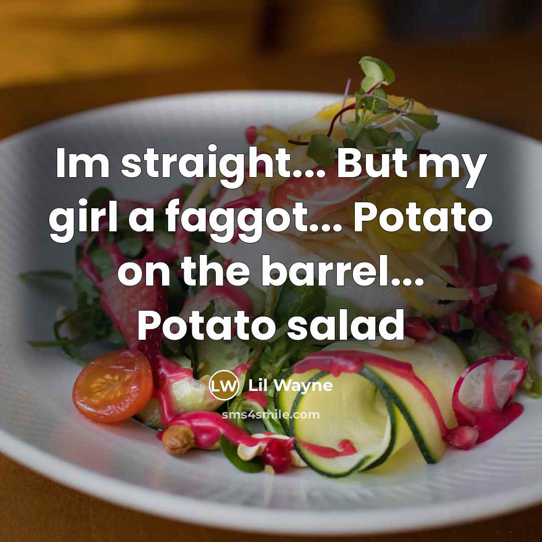 “Im straight... But my girl a faggot... Potato on the…” quote by Lil Wayne