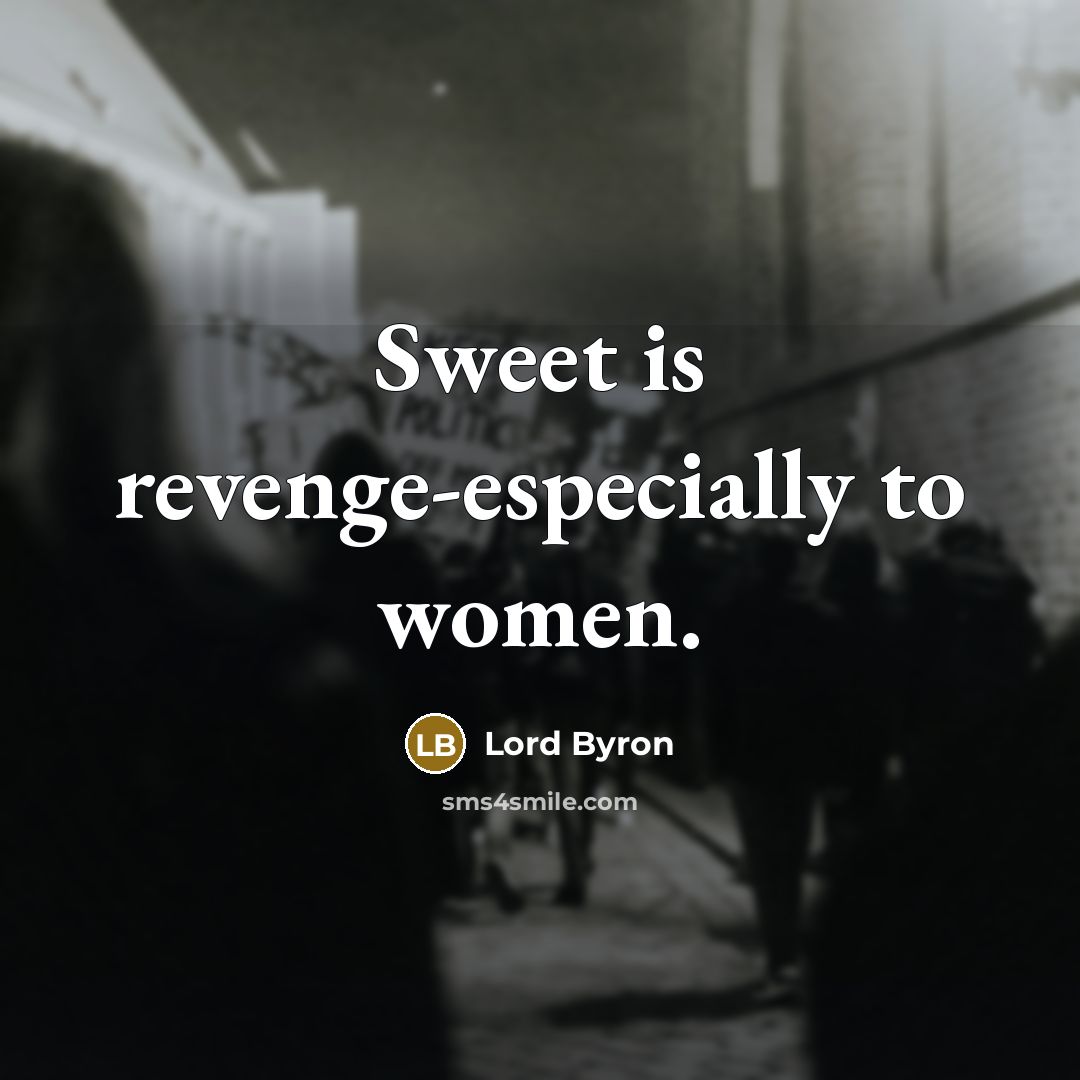 “Sweet is revenge-especially to women.…” quote by Lord Byron